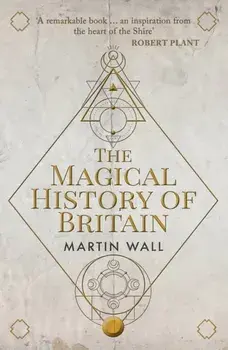 The Magical History of Britain, Paperback/Martin Wall
