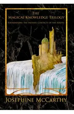 The Magical Knowledge Trilogy - Josephine Mccarthy