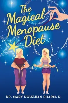 The Magical Menopause Diet, Paperback/Mary Douzjian Pharm D.