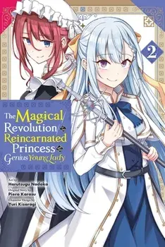 The Magical Revolution of the Reincarnated Princess and the Genius Young Lady, Vol. 2 (manga), Paperback/Piero Karasu