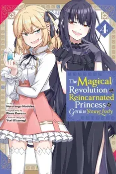 The Magical Revolution of the Reincarnated Princess and the Genius Young Lady, Vol. 4 (manga), Paperback/Piero Karasu