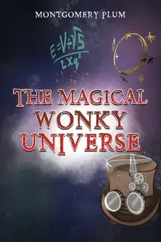 The Magical Wonky Universe, Paperback/Montgomery Plum