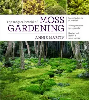 The Magical World of Moss Gardening, Paperback/Annie Martin