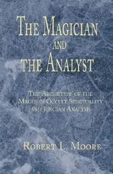 The Magician and the Analyst, Paperback/Robert L. Moore