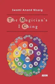 The Magician's I Ching, Paperback/Swami Anand Nisarg