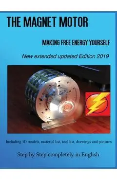 The Magnet Motor: Making Free Energy Yourself Edition 2019 - Patrick Weinand