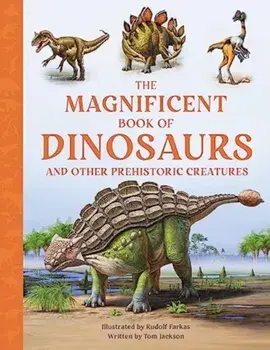 The Magnificent Book of Dinosaurs, Hardback/Tom Jackson