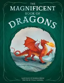 The Magnificent Book of Dragons, Hardback/Stella Caldwell