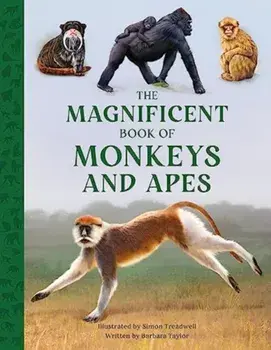 The Magnificent Book of Monkeys and Apes, Hardback/Barbara Taylor