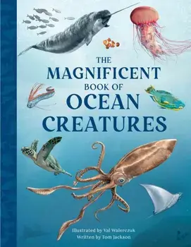The Magnificent Book of Ocean Creatures, Hardback/Tom Jackson