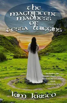 The Magnificent Madness Of Tessa Wiggins, Paperback/Kim Krisco