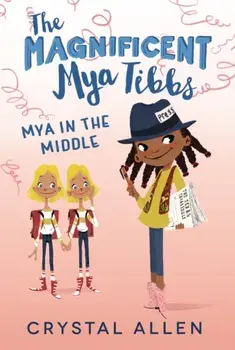 The Magnificent Mya Tibbs: Mya in the Middle, Paperback/Crystal Allen