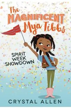 The Magnificent Mya Tibbs: Spirit Week Showdown - Crystal Allen