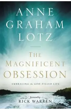 The Magnificent Obsession: Embracing the God-Filled Life - Anne Graham Lotz