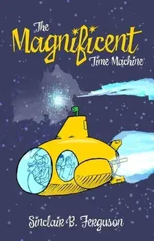 The Magnificent Time Machine, Hardback/Sinclair B. Ferguson