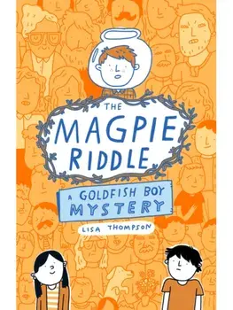 The Magpie Riddle: a Goldfish Boy Mystery, Paperback/Lisa Thompson