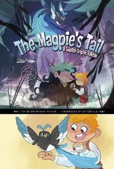 The Magpie's Tail. A Swedish Graphic Folktale, Hardback/Stephanie True Peters