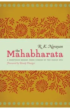 The Mahabharata: A Shortened Modern Prose Version of the Indian Epic - R. K. Narayan