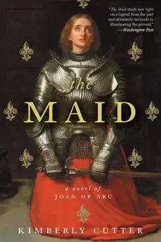The Maid: A Novel of Joan of Arc, Paperback/Kimberly Cutter