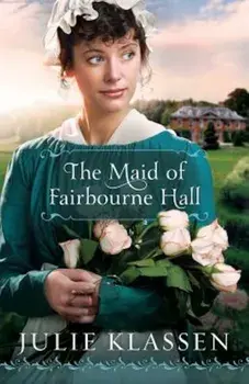 The Maid of Fairbourne Hall, Paperback/Julie Klassen