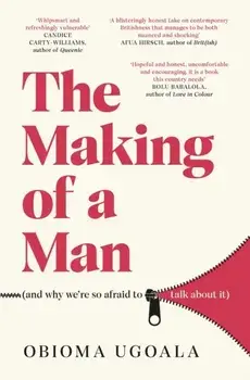 The Making of a Man (and why we're so afraid to talk about it), Paperback/Obioma Ugoala