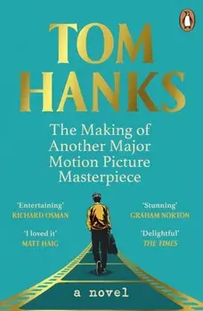 The Making of Another Major Motion Picture Masterpiece, Paperback/Tom Hanks