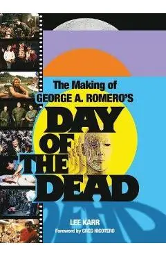 The Making of George a Romero's Day of the Dead - Lee Karr