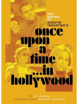 The Making of Quentin Tarantino's Once Upon a Time in Hollywood, Hardback/Jay Glennie