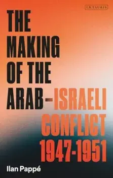 The Making of the Arab-Israeli Conflict, 1947-1951, Paperback/Ilan Pappe