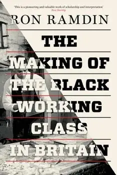 The Making of the Black Working Class in Britain, Paperback/Ron Ramdin