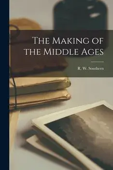 The Making of the Middle Ages, Paperback/R. W. (Richard William) 19 Southern