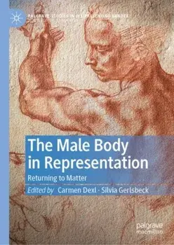 The Male Body in Representation. Returning to Matter, 1st ed. 2022, Hardback/***
