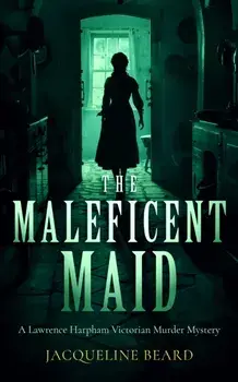 The Maleficent Maid. A page-turning Victorian murder-mystery with twists, Paperback/Jacqueline Beard