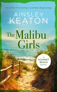 The Malibu Girls. A Sconset Beach novel, Paperback/Ainsley Keaton