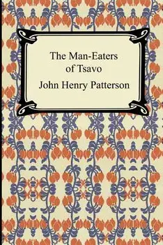 The Man-Eaters of Tsavo, Paperback/John Henry Patterson
