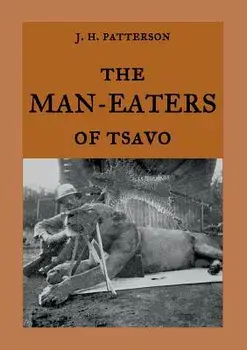 The Man-Eaters of Tsavo: The true story of the man-eating lions "The Ghost and the Darkness", Paperback/Maria Weber