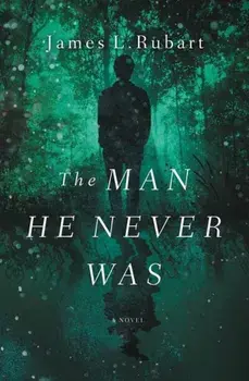 The Man He Never Was: A Modern Reimagining of Jekyll and Hyde, Paperback/James L. Rubart