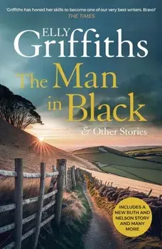 The Man in Black and Other Stories, Paperback/Elly Griffiths