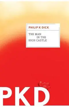 The Man in the High Castle - Philip K. Dick
