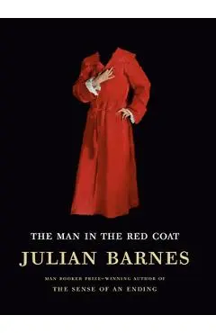 The Man in the Red Coat - Julian Barnes