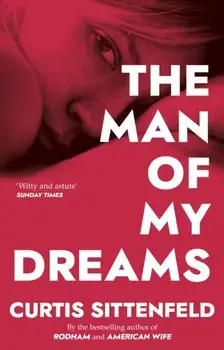 The Man of My Dreams, Paperback/Curtis Sittenfeld