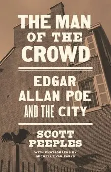 The Man of the Crowd. Edgar Allan Poe and the City, Paperback/Scott Peeples