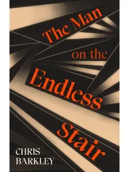 The Man on the Endless Stair, Hardback/Chris Barkley