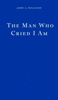 The Man Who Cried I Am, Paperback/John A. Williams