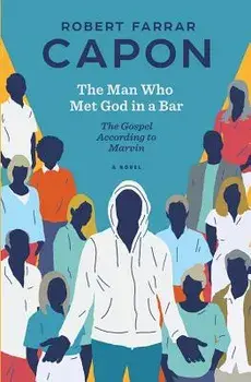 The Man Who Met God in a Bar: The Gospel According to Marvin, Paperback/Robert Farrar Capon