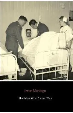 The Man Who Never Was - Ewen Montagu