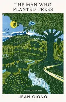 The Man Who Planted Trees. A novel from the Vintage Earth collection, Paperback/Jean Giono