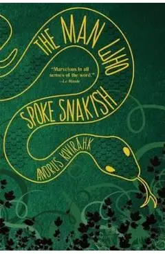 The Man Who Spoke Snakish - Andrus Kivir�hk