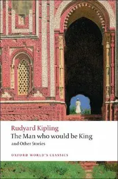 The Man Who Would Be King and Other Stories/Rudyard Kipling
