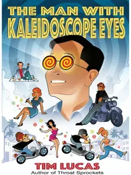 The Man With Kaleidoscope Eyes [Trade Paperback], Paperback/Tim Lucas